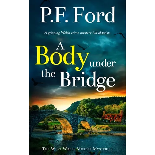 A BODY UNDER THE BRIDGE a gripping Welsh crime mystery full of twists - Paperback book cover