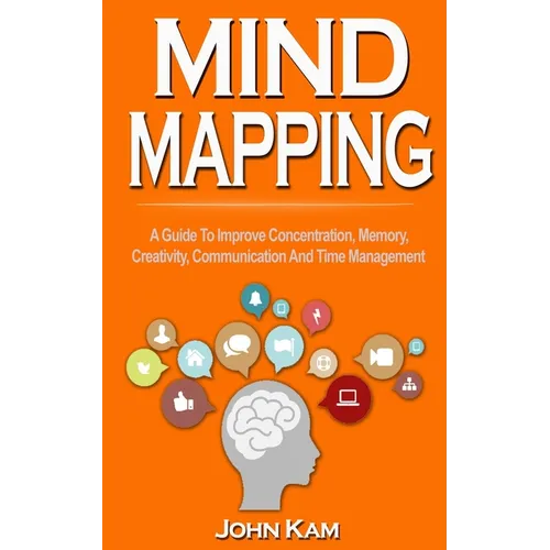 Mind Mapping: A Guide To Improve Concentration, Memory, Creativity, Communication And Time Management - Paperback book cover