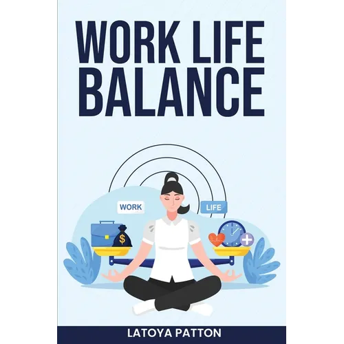 Book cover titled 'Work Life Balance' by Latoya Patton with a person meditating between work and life symbols.