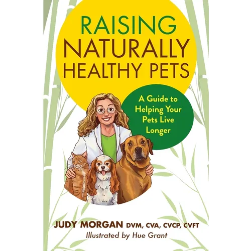 Book cover of 'Raising Naturally Healthy Pets' with a cartoon illustration of a woman holding a dog, cat, and small dog, surrounded by plants.
