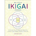 My Little Ikigai Journal: A Journey Into the Japanese Secret to Living a Long, Happy, Purpose-Filled Life