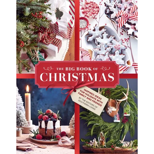 The Big Book of Christmas: Holiday Recipes and Decorating Ideas for Celebrations with Family and Friends