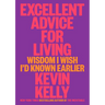 Excellent Advice for Living: Wisdom I Wish I'd Known Earlier