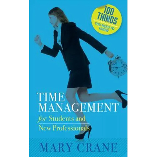 100 Things You Need to Know: Time Management: for Students and New Professionals - Paperback book cover