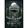 A Lonely Broadcast: Book One