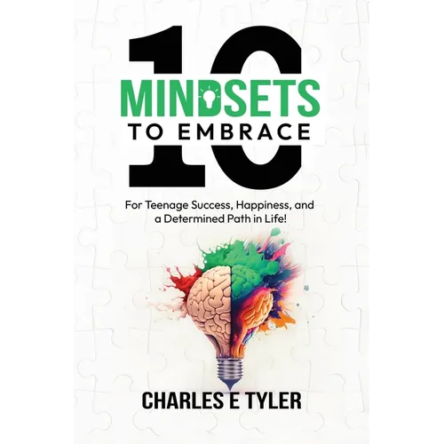 10 Mindsets to Embrace for Teenage Success, Happiness, and a Determined Path in Life - Paperback book cover