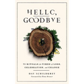 Hello, Goodbye: 75 Rituals for Times of Loss, Celebration, and Change
