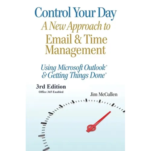 Control Your Day: A New Approach to Email and Time Management Using Microsoft(R) Outlook and the concepts of Getting Things Done(R) - Paperback book cover