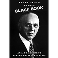 Edgar Cayce's Famous Black Book: An A-Z Guide to Cayce's Psychic Readings