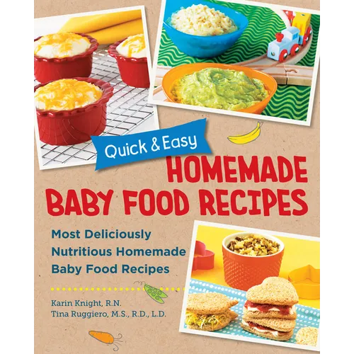 Book cover of 'Quick & Easy Homemade Baby Food Recipes' with images of baby food and ingredients.