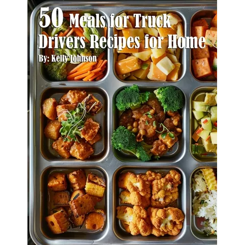 Book cover of '50 Meals for Truck Drivers Recipes for Home' with divided meals in containers.