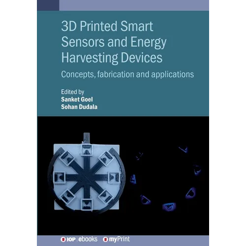 3D Printed Smart Sensors and Energy Harvesting Devices: Concepts, fabrication and applications