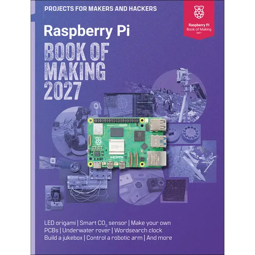 Raspberry Pi Book of Making 2027: Projects for Makers and Hackers