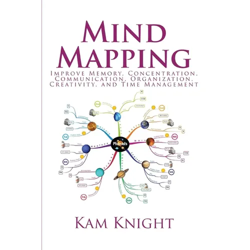 Mind Mapping: Improve Memory, Concentration, Communication, Organization, Creativity, and Time Management - Paperback book cover