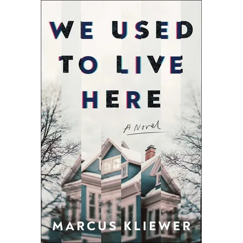 Book cover of 'We Used to Live Here' by Marcus Kliewer with a snowy house in the background.