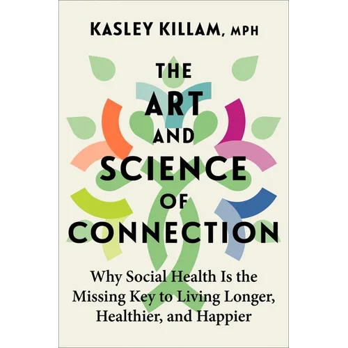 The Art and Science of Connection: Why Social Health Is the Missing Key to Living Longer, Healthier, and Happier - Hardcover book cover