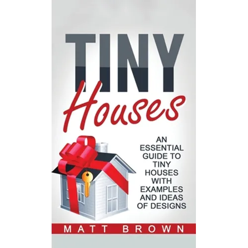 Book cover of 'Tiny Houses' by Matt Brown with a house and red ribbon design.