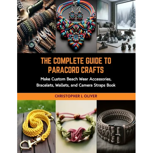 Book cover of 'The Complete Guide to Paracord Crafts' with images of paracord products.