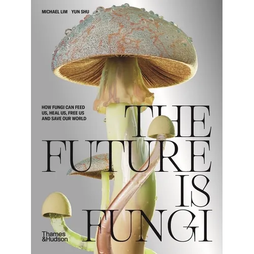 Book cover with a large mushroom and text about fungi's role in feeding, healing, and saving the world.