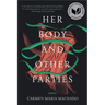 Her Body and Other Parties: Stories - Taschenbuch