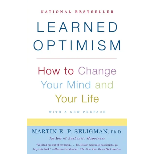 Learned Optimism: How to Change Your Mind and Your Life