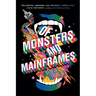 Of Monsters and Mainframes