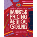 Graphic Artists Guild Handbook, 17th Edition: Pricing & Ethical Guidelines