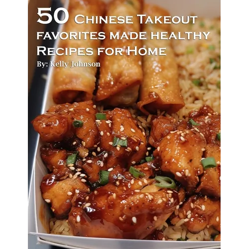 Book cover of '50 Chinese Takeout Favorites Made Healthy' with food image