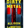 Dirty Metal - Hardcover