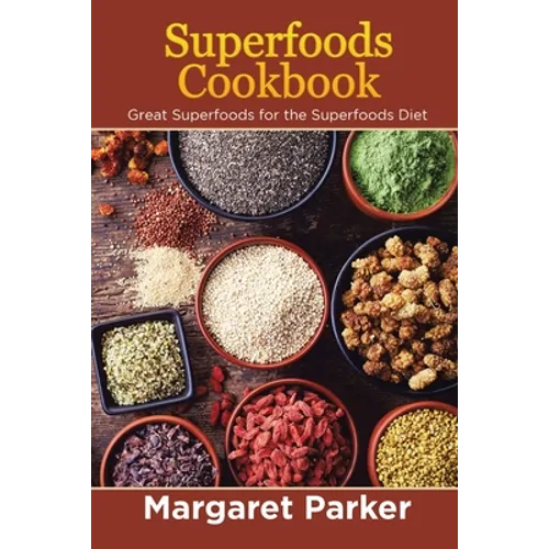 Book cover of 'Superfoods Cookbook' by Margaret Parker with images of superfoods.