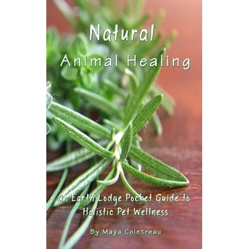 Book cover for 'Natural Animal Healing' by Maya Cointreau, featuring a close-up photo of green rosemary leaves on a warm brown wooden surface.