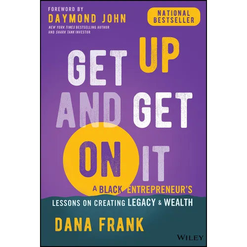 Get Up and Get on It: A Black Entrepreneur's Lessons on Creating Legacy and Wealth - Hardcover book cover