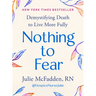 Nothing to Fear: Demystifying Death to Live More Fully