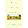 After the Ecstasy, the Laundry: How the Heart Grows Wise on the Spiritual Path