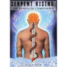 Serpent Rising: The Kundalini Compendium (Standard Edition): The World's Most Comprehensive Body of Work on Human Energy Potential