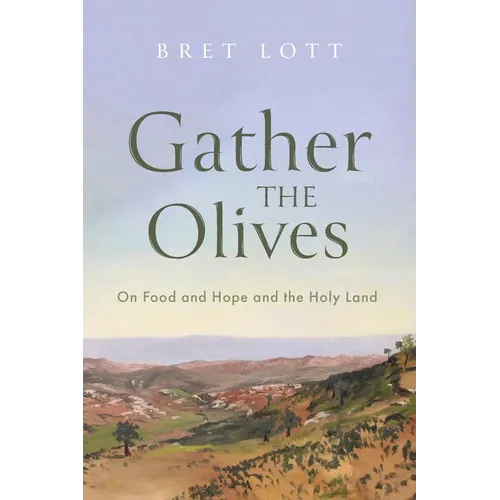 Book cover of 'Gather the Olives' by Bret Lott with a landscape illustration on a white background.