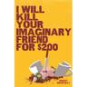 I Will Kill Your Imaginary Friend for $200