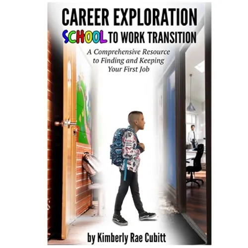 Book cover titled 'Career Exploration School to Work Transition' by Kimberly Rae Cubitt, featuring a child walking down a hallway with a backpack and a doorway on the left.